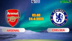 Nhận định bóng đá Arsenal vs Chelsea 02h00 ngày 24/4