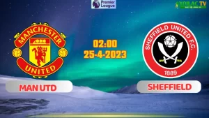 Nhận định bóng đá Man Utd vs Sheffield 02h00 ngày 25/4/2024
